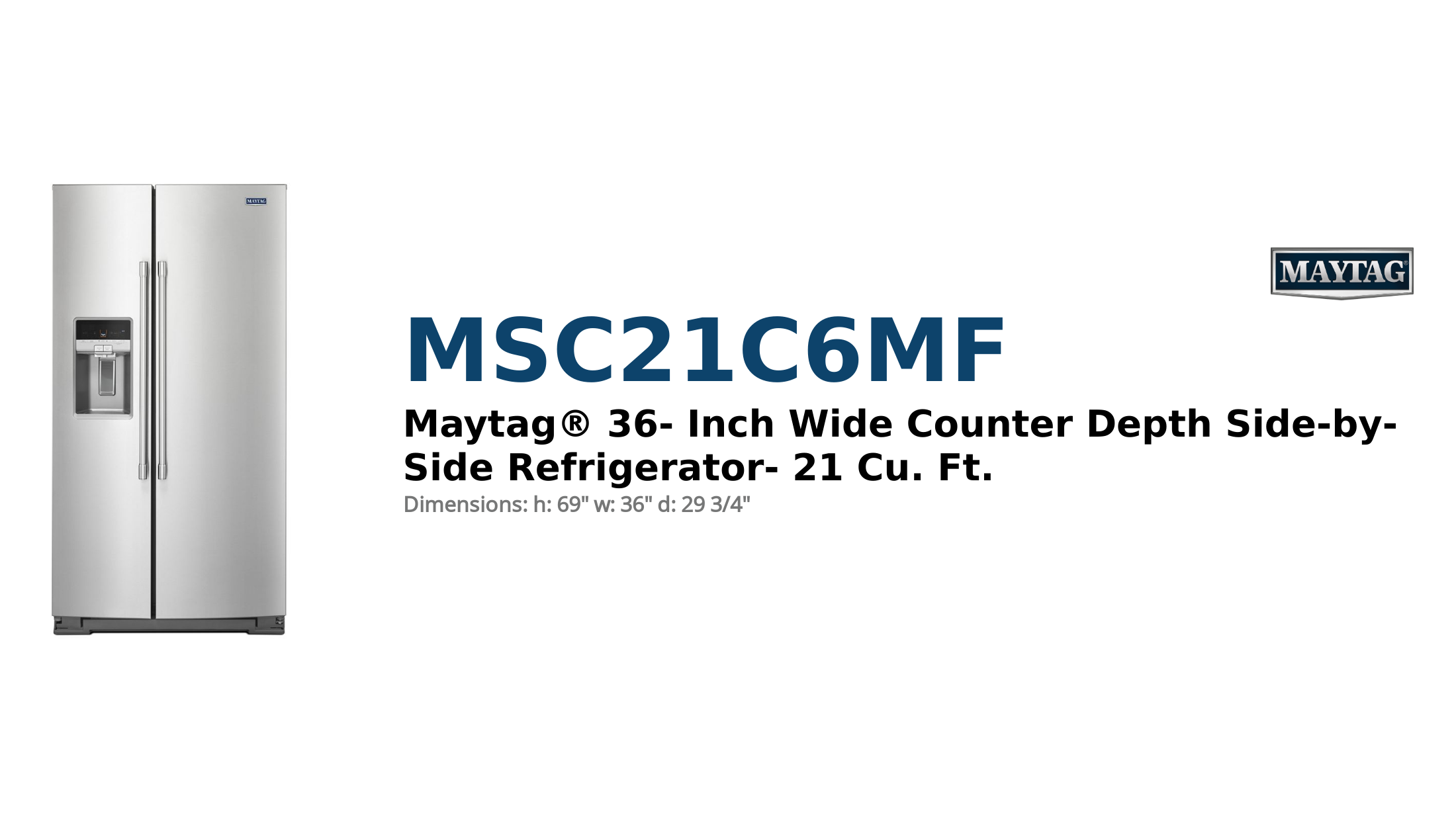 Maytag® 36- Inch Wide Counter Depth Side-by-Side Refrigerator- 21 Cu. Ft.
 