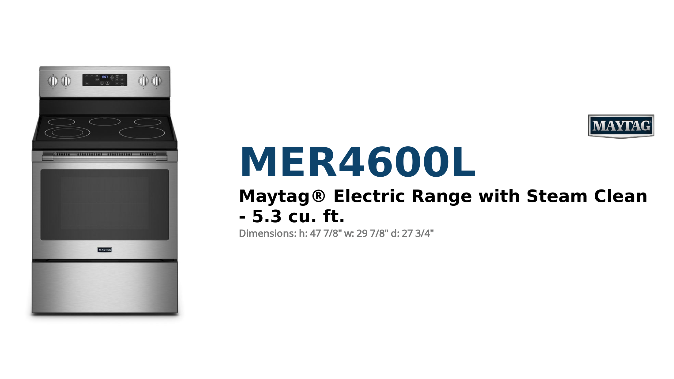 Maytag® Electric Range with Steam Clean - 5.3 cu. ft.
 