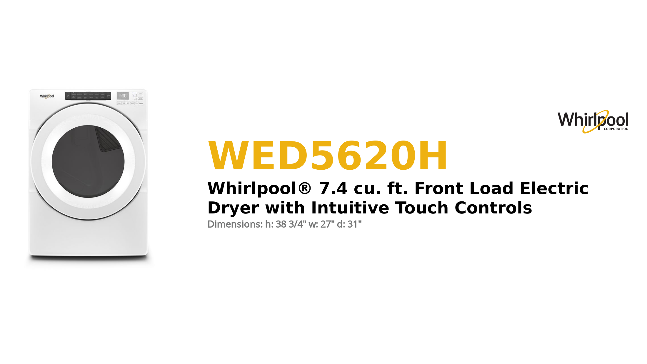 Whirlpool® 7.4 cu. ft. Front Load Electric Dryer with Intuitive Touch Controls
 
