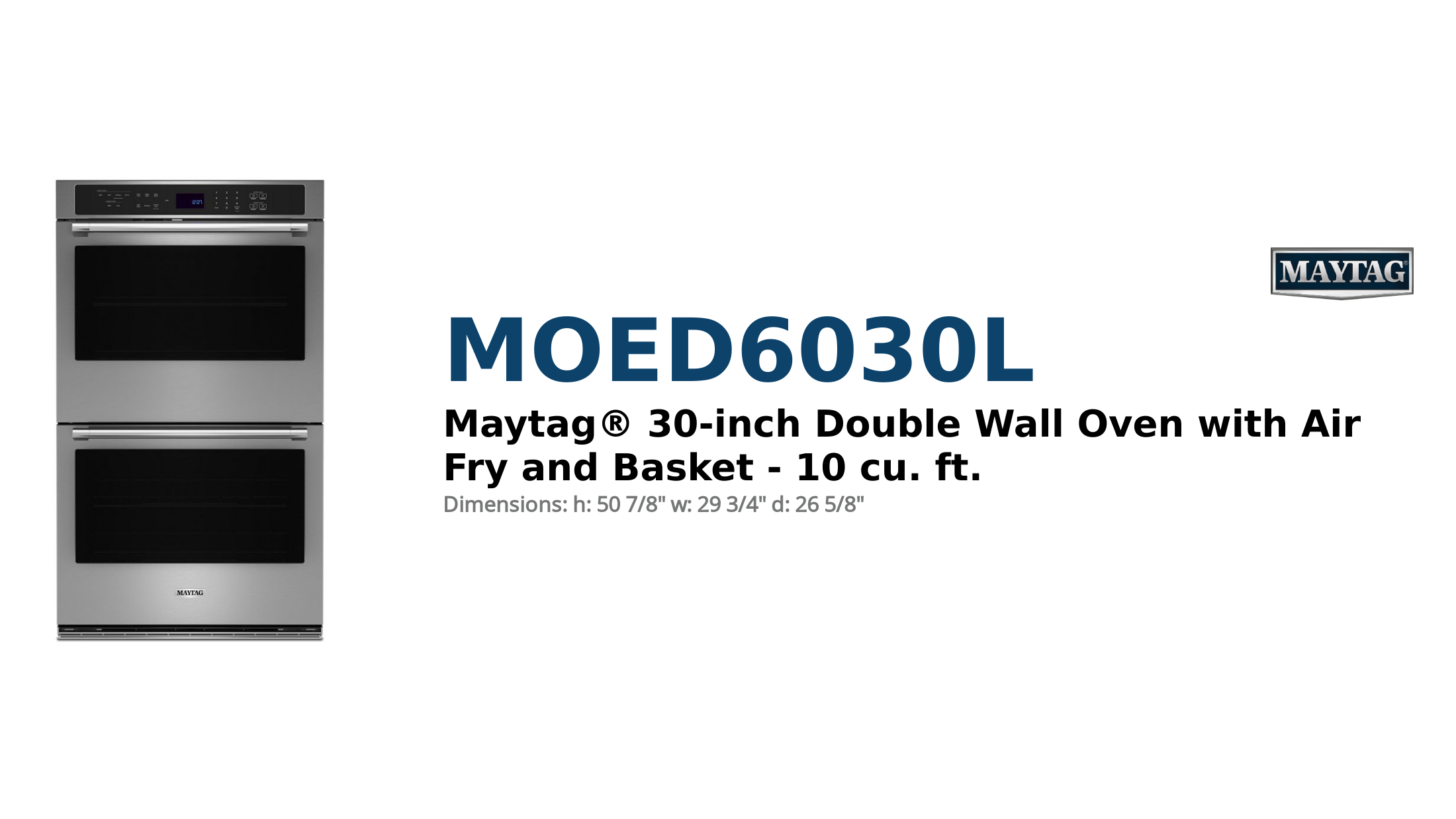 



MAYTAG® 30-INCH DOUBLE WALL OVEN WITH AIR FRY AND BASKET - 10 CU. FT.



