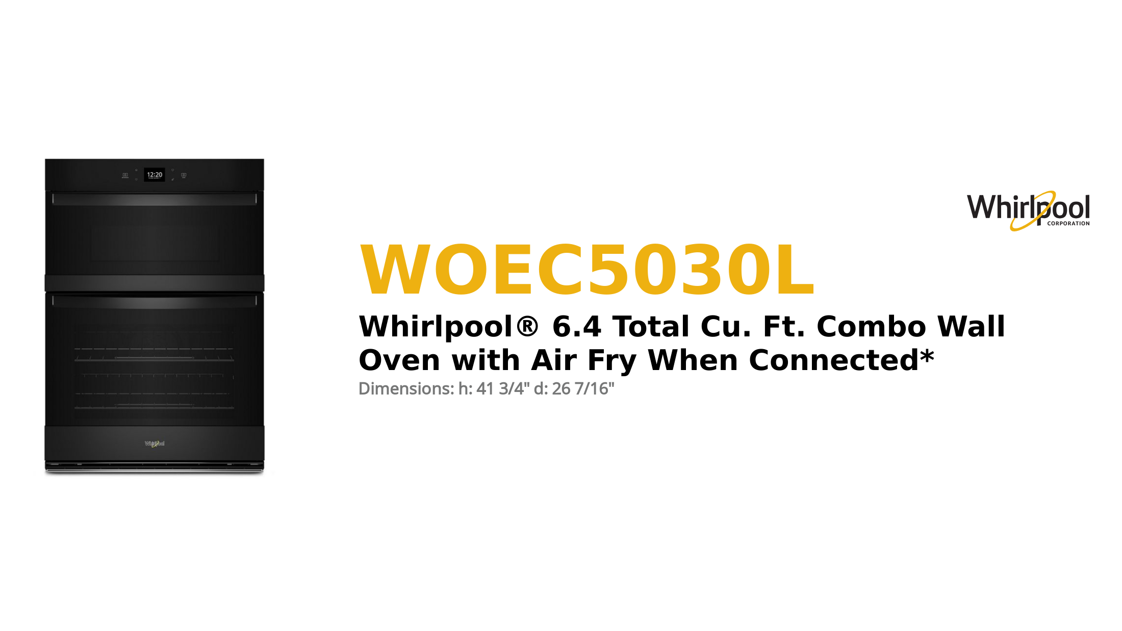 



WHIRLPOOL® 6.4 TOTAL CU. FT. COMBO WALL OVEN WITH AIR FRY WHEN CONNECTED*



