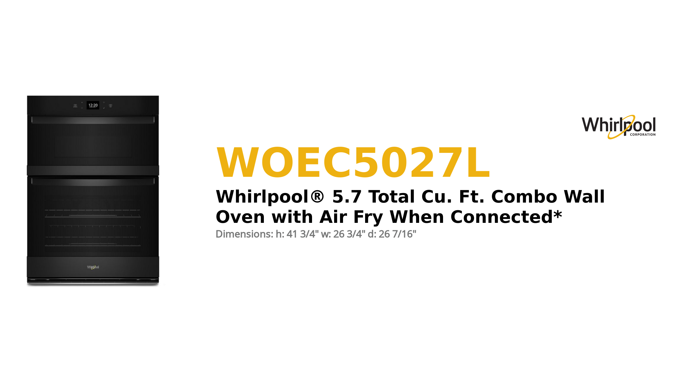 



WHIRLPOOL® 5.7 TOTAL CU. FT. COMBO WALL OVEN WITH AIR FRY WHEN CONNECTED*



