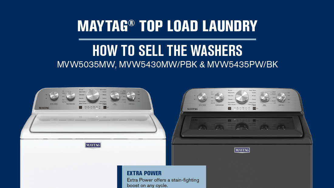 Maytag Entry Level Top Load Washers MVW5035, MVW5430, MVW5435 How To Sell
